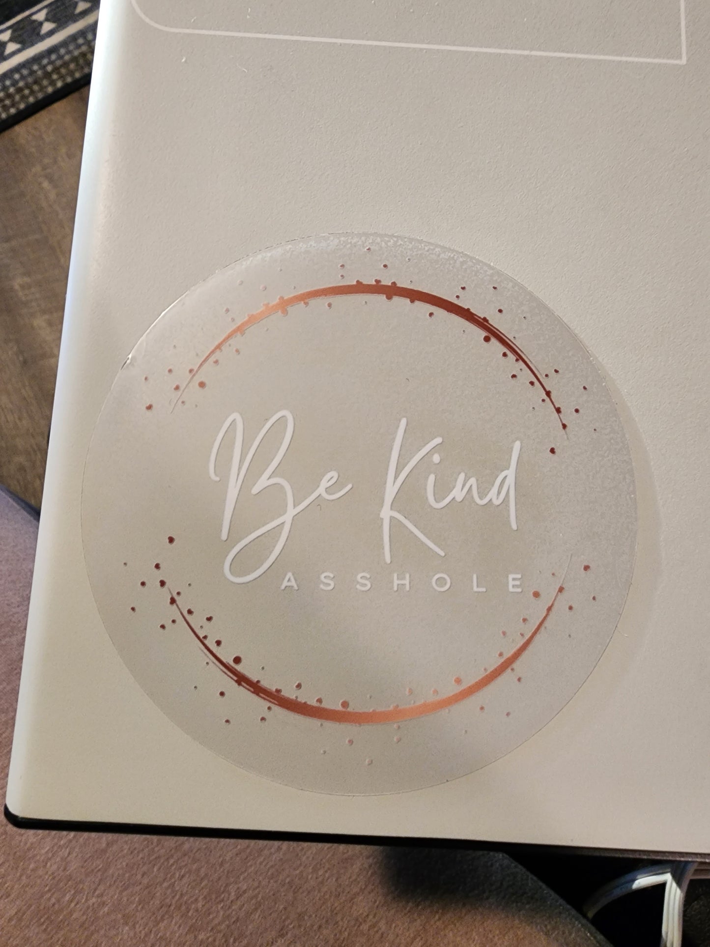 Be Kind Asshole- 4x4 Clear sticker